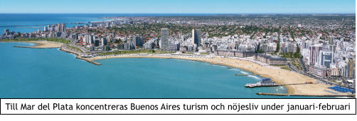 Till Mar del Plata koncentreras Buenos Aires turism och njesliv under januari-februari